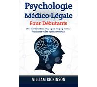 Psychologie médico-légale pour débutants: Une introduction étape par étape pour les étudiants et les esprits curieux