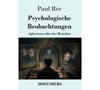 Psychologische Beobachtungen: Aphorismen über den Menschen
