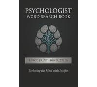 Psychologist Word Search Book: Large Print Puzzle Collection with 100 Puzzles and 2000 Unique Words on Human Behavior, Mental Health, and Cognitive Science