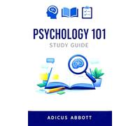 Psychology 101 Study Guide: The Complete Intro to Psychology Glossary of Key Terms, Core Concepts, and Clear Definitions to Help You Ace College Psychology