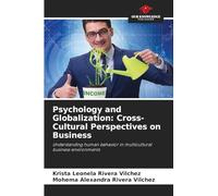 Psychology and Globalization: Cross-Cultural Perspectives on Business: Understanding human behavior in multicultural business environments