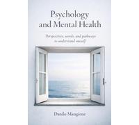 Psychology and Mental Health: Glances, words and paths to discover oneself