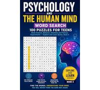Psychology and The Human Mind Word Search - 100 Puzzles for Teens: Brain Science, Behavior, Emotions and Famous Experiments - Explore and Learn Series, Book 4