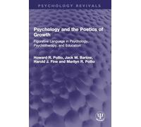 Psychology and the Poetics of Growth: Figurative Language in Psychology, Psychotherapy, and Education