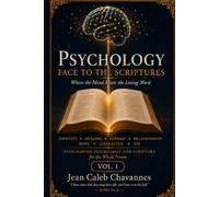 Psychology Face To The Scriptures: Where the Mind Meets the Living Word