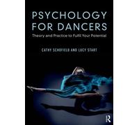 Psychology for Dancers: Theory and Practice to Fulfil Your Potential