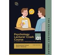 Psychology Lecturer Crash Course: A Complete Preparation Guide: A Comprehensive Guide to Core Domains, Research Methods, Statistics, Psychometrics, Therapy, Pedagogy, and Interview Mastery