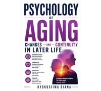 Psychology of Aging: Changes and Continuity in Later Life. A Self - Help Guide for the Old Adults.: 5