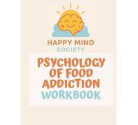 Psychology of Food Addiction Workbook: A Trauma-Informed Approach to Healing Food, Sugar, and Body Shame