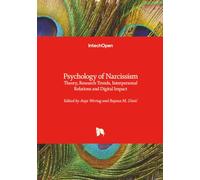 Psychology of Narcissism - Theory, Research Trends, Interpersonal Relations and Digital Impact