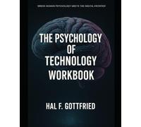 Psychology of Technology Workbook: 30 Days to Reclaiming Your Agency