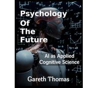 Psychology of the Future: AI as Applied Cognitive Science