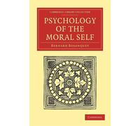 Psychology Of The Moral Self - Bosanquet Bernard