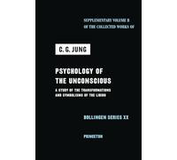 Psychology of the Unconscious: A Study of the Transformations and Symbolisms of the Libido