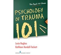 Psychology of Trauma 101 - Kendall-Tackett Kathleen Ph.D.