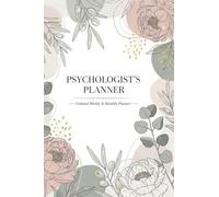 Psychology Planner 6” x 9” - Undated Weekly Agenda for Therapists with Patient Log, Mood Tracker & Session Notes: A Professional Mental Health ... Clients, Plan Sessions & Practice Self-Care