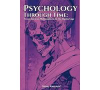Psychology Through Time: From Ancient Philosophers to the Digital Age