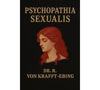 Psychopathia Sexualis: With Especial Reference to Contrary Sexual Instinct