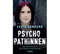 Psychopathinnen: Die Psychologie des weiblichen Bösen