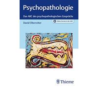 Psychopathologie: Das ABC des psychopathologischen Gesprächs