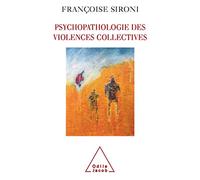 Psychopathologie des violences collectives: Essai de psychologie géopolitique clinique