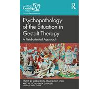 Psychopathology of the Situation in Gestalt Therapy: A Field-oriented Approach