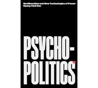 Byung-Chul Han – Psychopolitics: Neoliberalism and New Technologies of Power – Tascabile