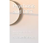 Psychosis and DBT:: Illuminating the Path to Recovery: 1