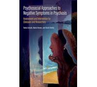 Psychosocial Approaches to Negative Symptoms in Psychosis: Assessment and Intervention for Clinicians and Researchers