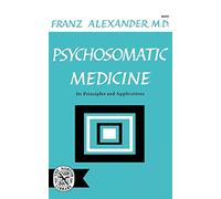 Psychosomatic Medicine: Its Principles and Applications