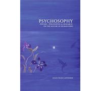 Psychosophy : Psycho Philosophic Research On The Nature Of Human Kind