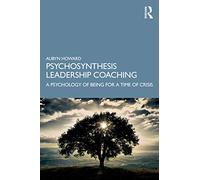 Psychosynthesis Leadership Coaching: A Psychology of Being for a Time of Crisis