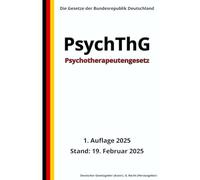 Psychotherapeutengesetz - PsychThG, 1. Auflage 2025: Die Gesetze der Bundesrepublik Deutschland