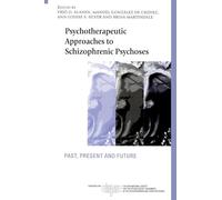 Psychotherapeutic Approaches to Schizophrenic Psychoses: Past, Present and Future