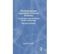Psychotherapeutic Approaches to Sexual Problems: An Essential Guide for Mental Health Professionals