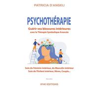 Psychothérapie: Guérir vos blessures intérieures avec la Thérapie Symbolique Avancée