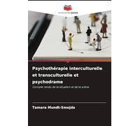 Psychothérapie interculturelle et transculturelle et psychodrame: Compte rendu de la situation et de la scène