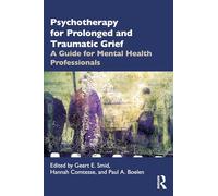 Psychotherapy for Prolonged and Traumatic Grief: A Guide for Mental Health Professionals