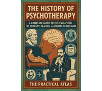 Psychotherapy History Explained: A Complete Guide to the Evolution of Therapy, Healing, and Mental Health Care
