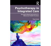 Psychotherapy in Integrated Care: Strengths-Based Approaches for Behavioral and Mental Health Providers