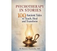 Psychotherapy in Stories: 100 Ancient Tales to Teach, Heal and Transform