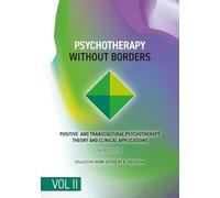 Psychotherapy Without Borders. Volume 2: Positive and Transcultural Psychotherapy Theory And Clinical Applications. Handbook.