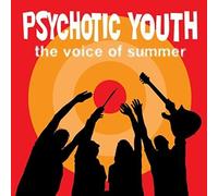 Psychotic Youth - Voice Of Summer