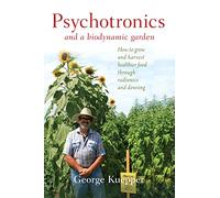 Psychotronics and a Biodynamic Garden: How to Grow and Harvest Healthier Food