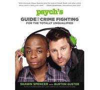 [(Psych's Guide to Crime Fighting for the Totally Unqualified)] [Author: Shawn Spencer] published on (May, 2013)