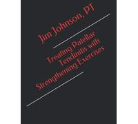 Pt Jim Johnson Treating Patellar Tendinitis with Strengthening Exerc (Tascabile)