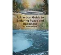 Pt. Mohan Rampha A Practical Guide to Enduring Peace and Happines (Tascabile)