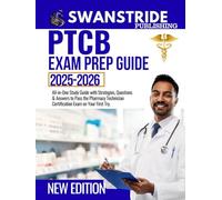 PTCB EXAM PREP 2025-2026: All-in-One Study Guide with Strategies, Questions & Answers to Pass the Pharmacy Technician Certification Exam (PTCE) on Your First Try.