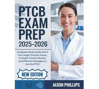 PTCB EXAM PREP 2025-2026: Complete Study Guide with 4 Full-Length Practice Exams, In-Depth Content Review, and Effective Strategies to Ace the PTCE