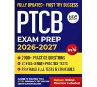 PTCB Exam Prep 2026-2027: Master Pharmacy Technician Certification Exam (PTCE) With 2000+ Questions, 20 Full-Length Tests, & Weekly Study Plan to Help You Pass PTCB Test with Confidence